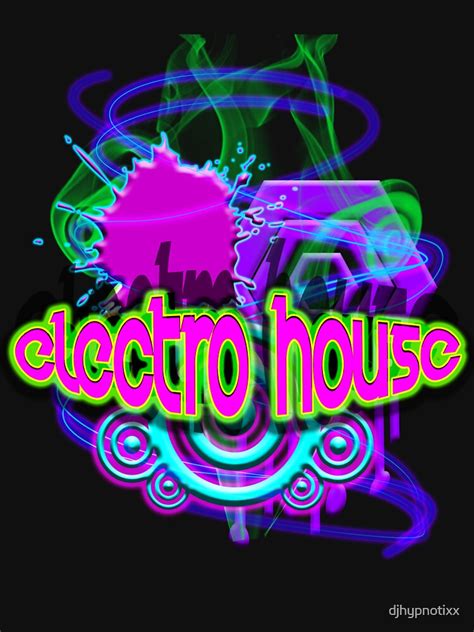 "ELECTRO HOUSE MUSIC" T-shirt by djhypnotixx | Redbubble