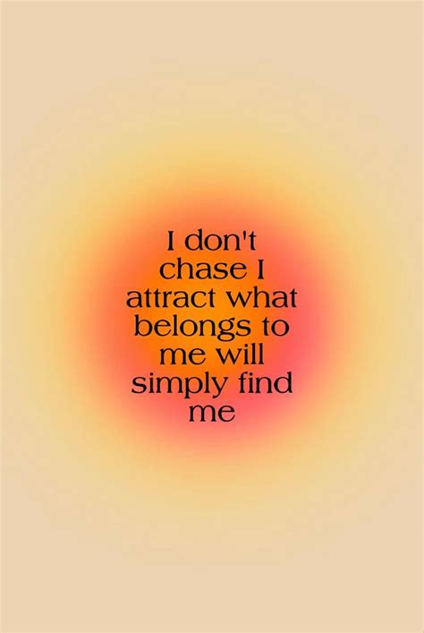 An Orange And Yellow Circle With The Words I Don T Chase Attract What