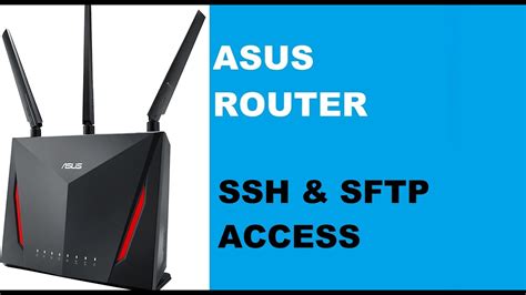 Ssh Secure Shell And Sftp Access Asus Router Youtube