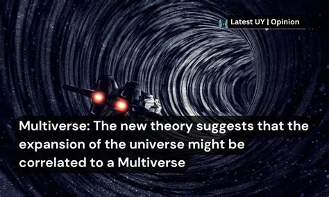 Multiverse: The new theory suggests that the expansion of the universe ...