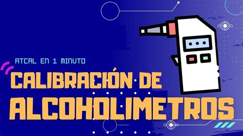 Respondemos tus dudas sobre la calibración de los alcoholímetros YouTube