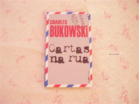 Cartas Na Rua Charles Bukowski Distância Certa