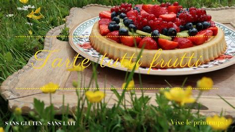 Tarte Tutti Frutti Sans Gluten Sans Lait Youtube