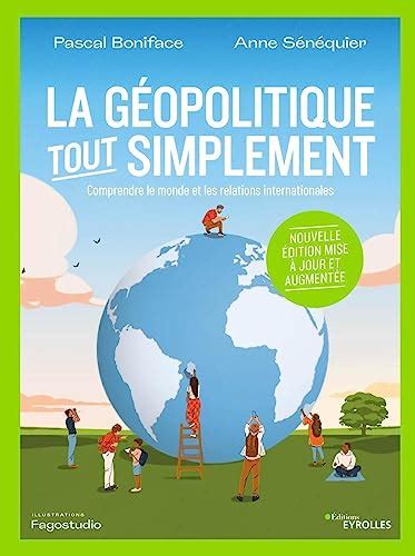 La G Opolitique Tout Simplement Comprendre Le Monde Et Les Relations