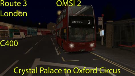 OMSI 2 London Route 3 Crystal Palace To Oxford Circus C400 YouTube