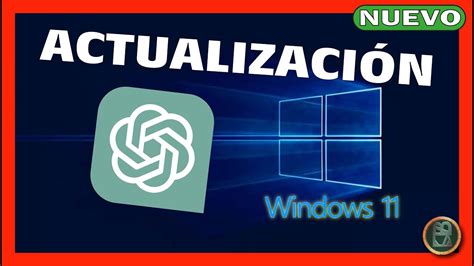 La Nueva Actualizaci N De Windows Integra Chatgpt Y Revoluciona La