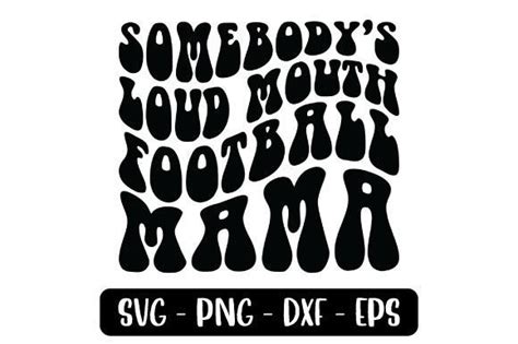 Somebody S Loud Mouth Football Mama Svg Graphic By Digital Art Studio