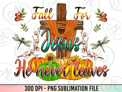 Fall For Jesus He Never Leaves Pngfall Cross Pngpumpkin Etsy