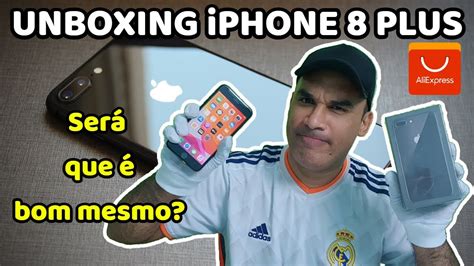 Comprei Um Iphone Plus Do Aliexpress Ser Que Bom Mesmo Vejam