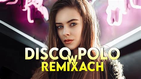 Sk Adanka Disco Polo W Remixach Najlepsze Disco Polo Disco