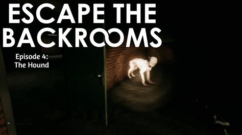 Escape The Backrooms Episode 4 The Hound Youtube