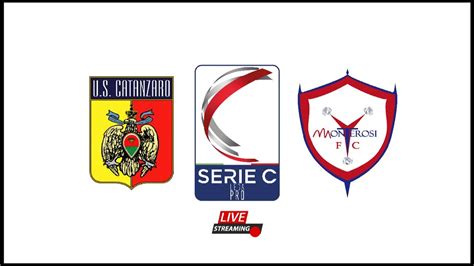 Catanzaro Vs Monterosi Tuscia Serie C Giornata Diretta Live