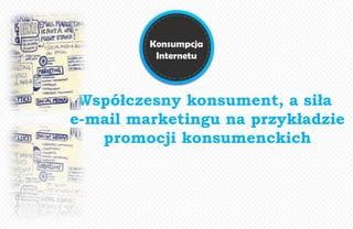 Współczesny konsument a siła e mail marketingu na przykładzie promocji