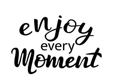 Royalty Free Enjoy Every Moment Clip Art Vector Images And Illustrations