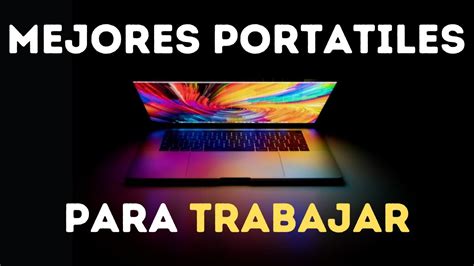 Los MEJORES PORTATILES Para TRABAJAR Desde CASA YouTube