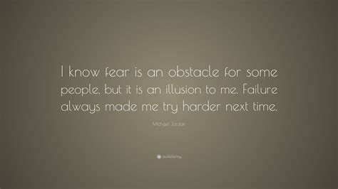 Michael Jordan Quote: “I know fear is an obstacle for some people, but ...