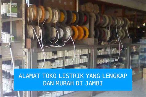 Rekomendasi Toko Listrik Di Jambi Yang Lengkap Dan Murah Pasitive Cctv