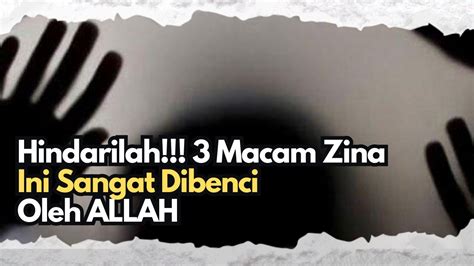 Nomor 3 Banyak Terjadi Di Zaman Ini ‼️ 3 Macam Zina Yang Dibenci Allah