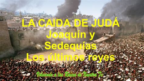 LA CAIDA DE JUDÁ Joaquín y Sedequías los últimos reyes de Judá YouTube