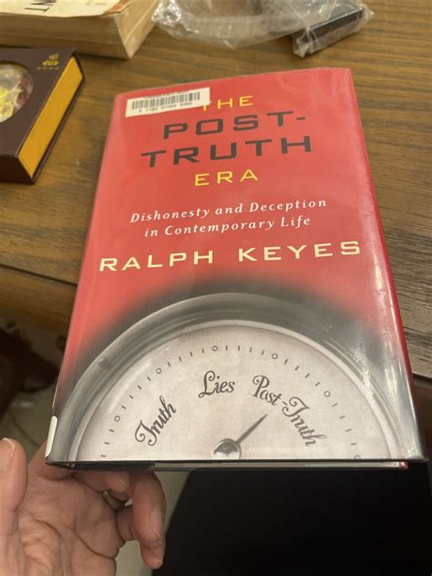 The Post Truth Era Dishonesty And Deception In Contemporary Life By