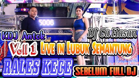 RALES KECE LIVE LUBUK SEMANTUNG REMIX PEMBUKA SEBELUM FULL DJ KDJ