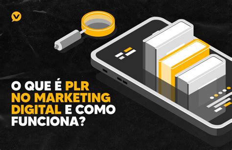 O Que Plr No Marketing Digital E Como Funciona Blog Vcd