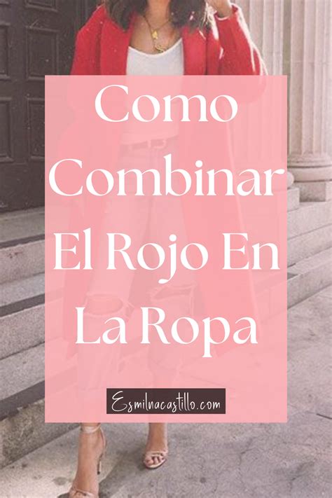 Como Combinar El Rojo En Ropa Colores Que Combinan Con El Rojo