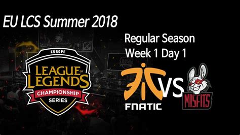 Fnatic Vs Misfits Eu Lcs Summer Week Day Youtube