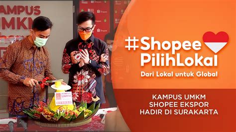 Kampus Umkm Shopee Ekspor Hadir Di Surakarta Youtube