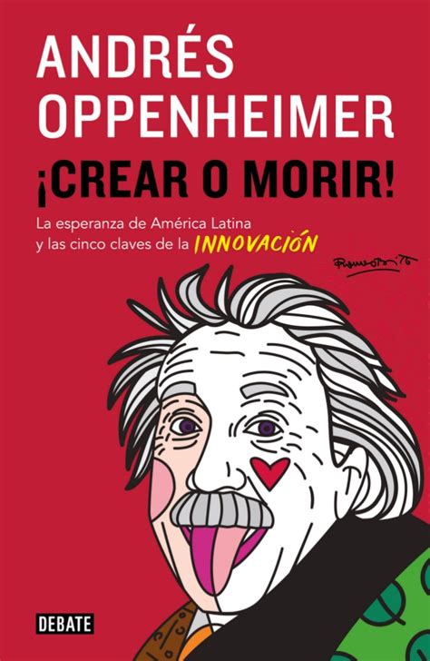 Crear O Morir El Blog De Andr S Oppenheimer