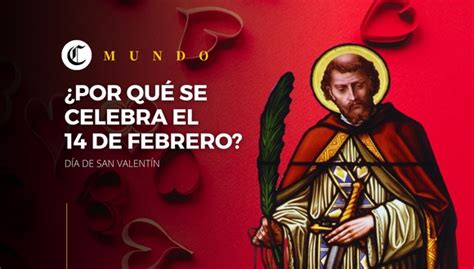 San Valentín 2024 Origen Y Por Qué Se Celebra El Día De Los Enamorados