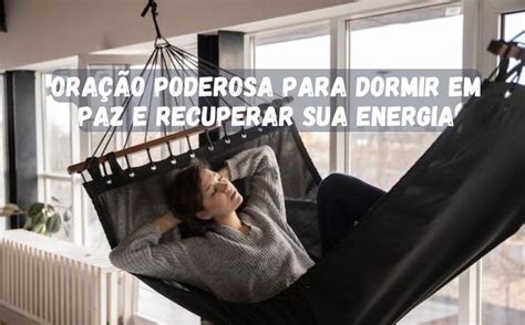 Ora O Poderosa Para Dormir Em Paz E Recuperar Sua Energia Ja Estive