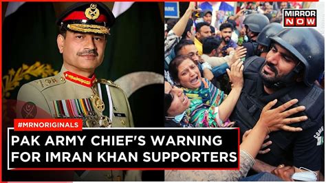 Imran Khan Pakistan Army Chief Asim Munir Issues Warning Military