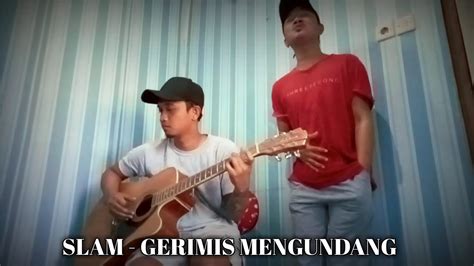 Gerimis Mengundang Slam Cover Youtube