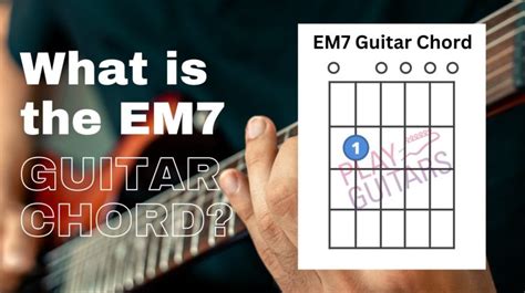 How to Play the EM7 Guitar Chord? Complete Guide - Play Guitars