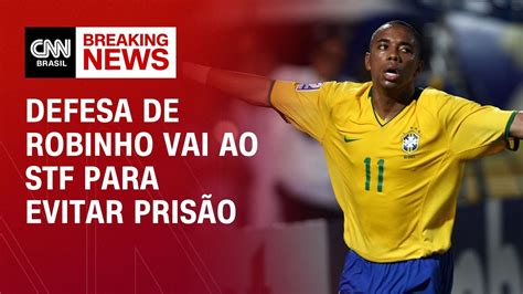 Defesa De Robinho Vai Ao Stf Para Evitar Pris O Cnn Novo Dia Youtube