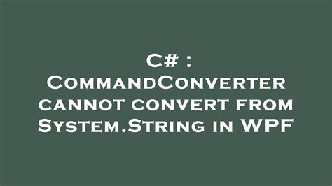 C Commandconverter Cannot Convert From System String In Wpf Youtube