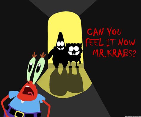 Can You Feel It Now Mr Krabs By Gagethewalrus On Deviantart