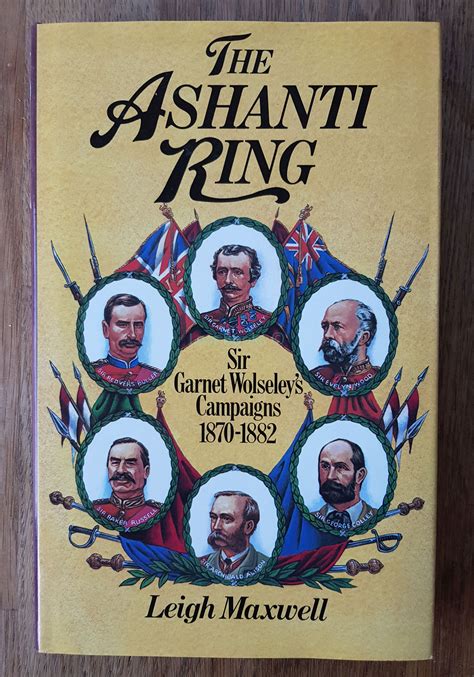 The Ashanti Ring Sir Garnet Wolseley S Campaigns 1870 1882 By Maxwell