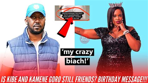 ANDREW KIBE WISHES KAMENE GORO HAPPY BIRTHDAY ARE THEY STILL GOOD