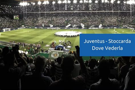 Juventus Stoccarda Dove Vederla In Tv E In Streaming Selectra