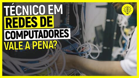 T Cnico Em Redes De Computadores Tudo Sobre O Curso Youtube