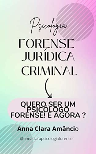 Psicologia Forense Jurídica Criminal Quero ser um psicólogo forense E