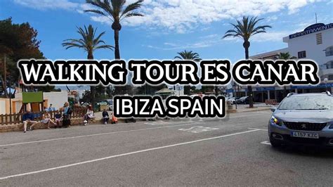 WALKING TOUR ES CANAR IBIZA SPAIN UPDATE 2022 YouTube