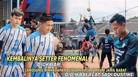 Kembalinya Setter Fenomenal Dicky ARLangsung Berhadapan Dengan Raja