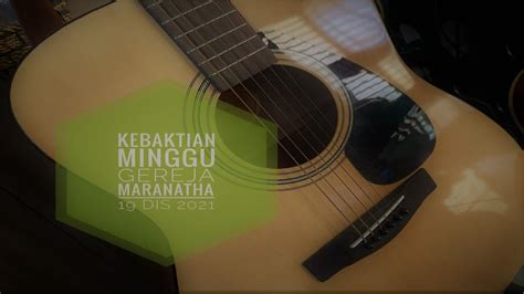 Kebaktian Minggu Gereja Maranatha Penampang Disember Youtube