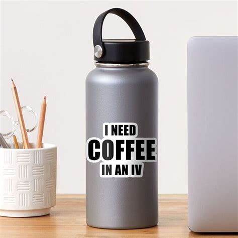 I Need Coffee In An Iv Black Sticker For Sale By Quoteedesigns