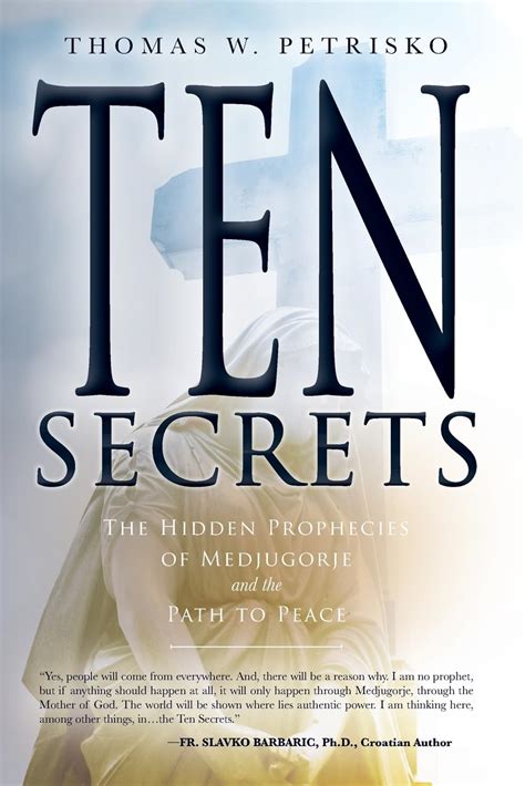 Ten Secrets The Hidden Prophecies Of Medjugorje And The Path To Peace