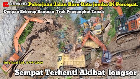 Pekerjaan Jalan Baru Batu Jomba Di Percepat Dengan Beberapa Truk