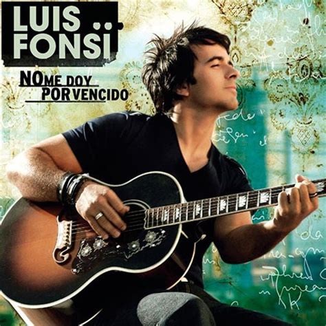 Luis Fonsi No Me Doy Por Vencido Lyrics And Tracklist Genius